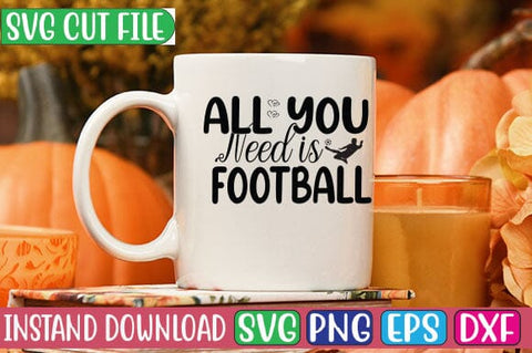 All You Need is Football SVG Cut File SVG Studio Innate 