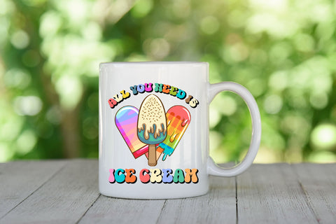 All You Need is Ice Cream Cute Design Sublimation Rupkotha 