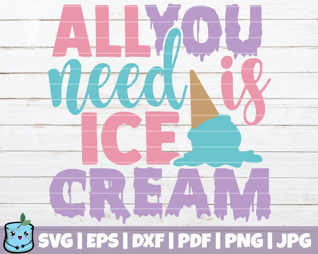 All You Need Is Ice Cream SVG MintyMarshmallows 