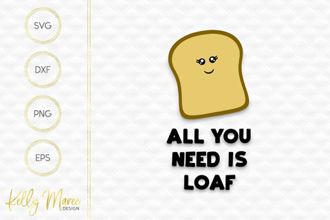 All You Need Is Loaf Kelly Maree Design 