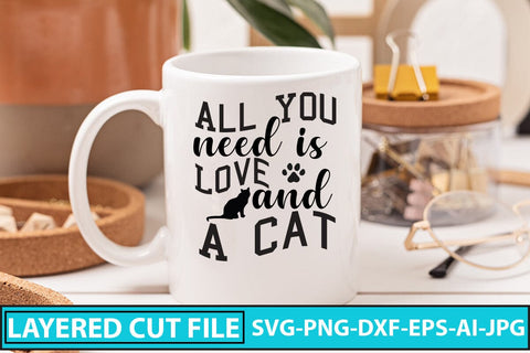 All You Need Is Love And A Cat SVG Cut File SVG Syaman 