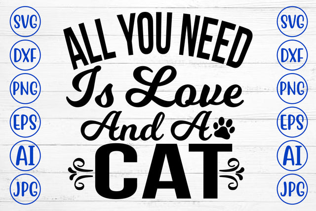 All You Need Is Love And A Cat SVG Cut File SVG Syaman 