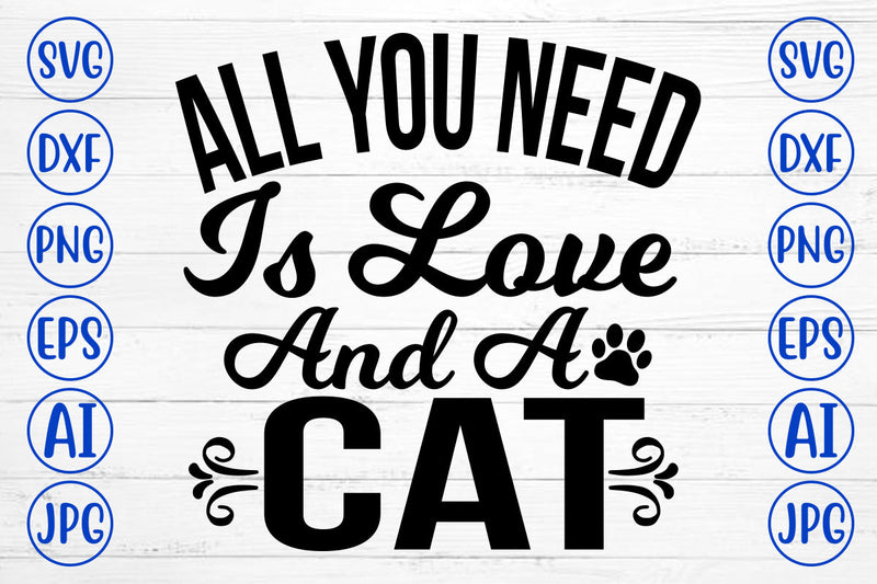 All You Need Is Love And A Cat SVG Cut File SVG Syaman 