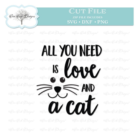 All You Need is Love and a Cat SVG One Oak Designs 