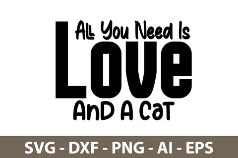 All You Need Is Love And A Cat svg SVG nirmal108roy 