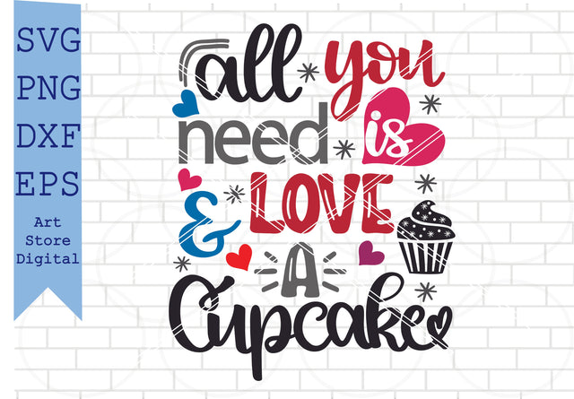 All You Need Is Love And A Cupcake Svg, Valentine Svg, Png, Dxf, Eps Cut Files SVG Artstoredigital 