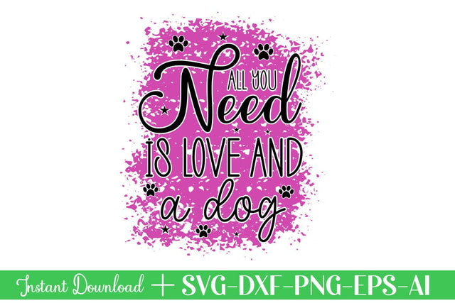 All You Need Is Love And A Dog-01 SVG designmaster24 
