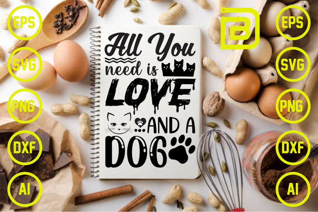 All You Need is Love and a Dog SVG Craftlabsvg24 