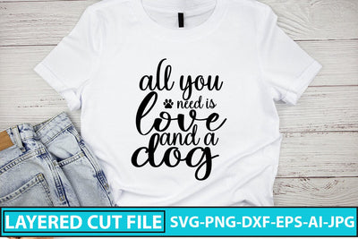 All You Need Is Love And A Dog Svg Cut File SVG Syaman 