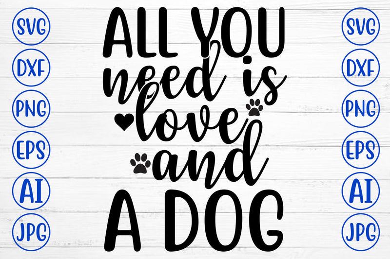 All You Need Is Love And A Dog SVG Design SVG Syaman 