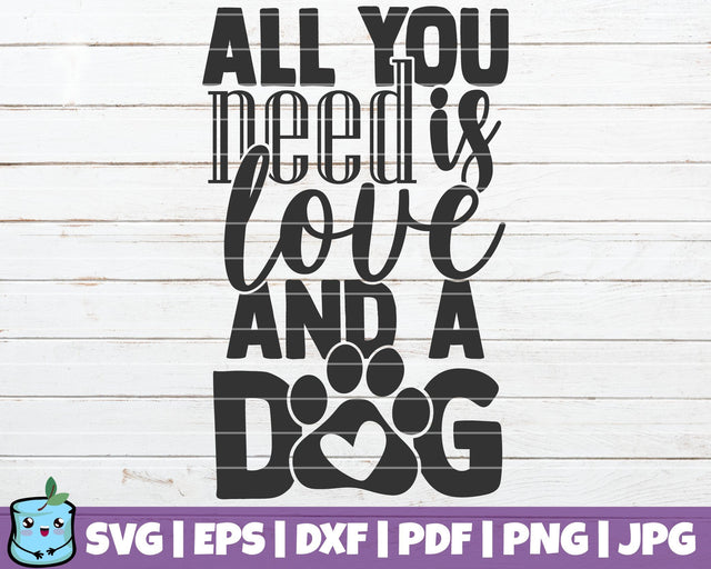 All You Need Is Love And A Dog SVG MintyMarshmallows 
