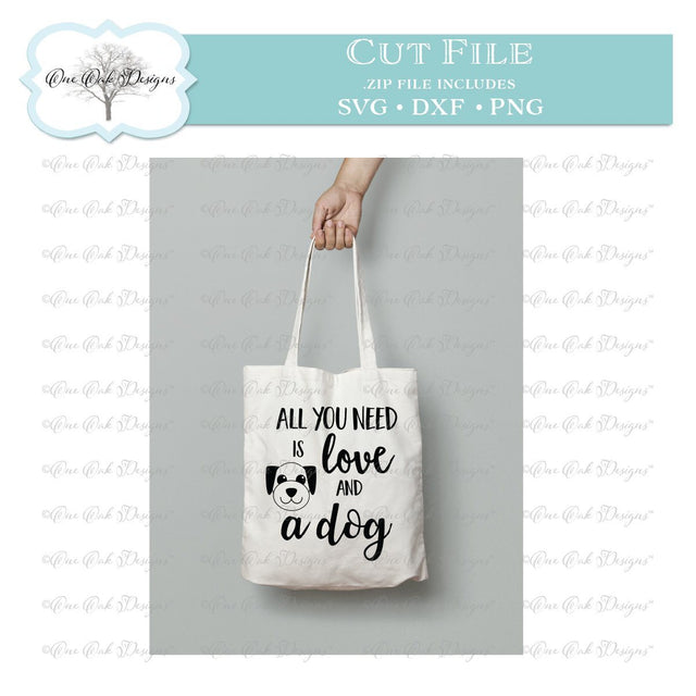 All You Need is Love and a Dog SVG One Oak Designs 