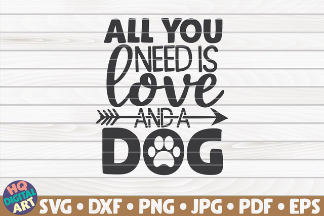 All you need is love and a dog SVG | Pet mom quote SVG HQDigitalArt 