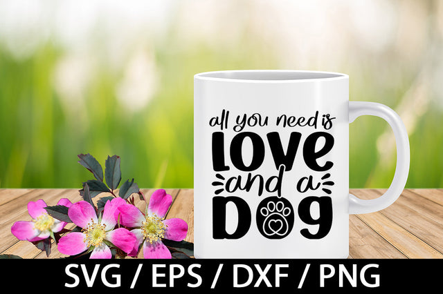 All you need is love and a dog svg SVG akazaddesign 