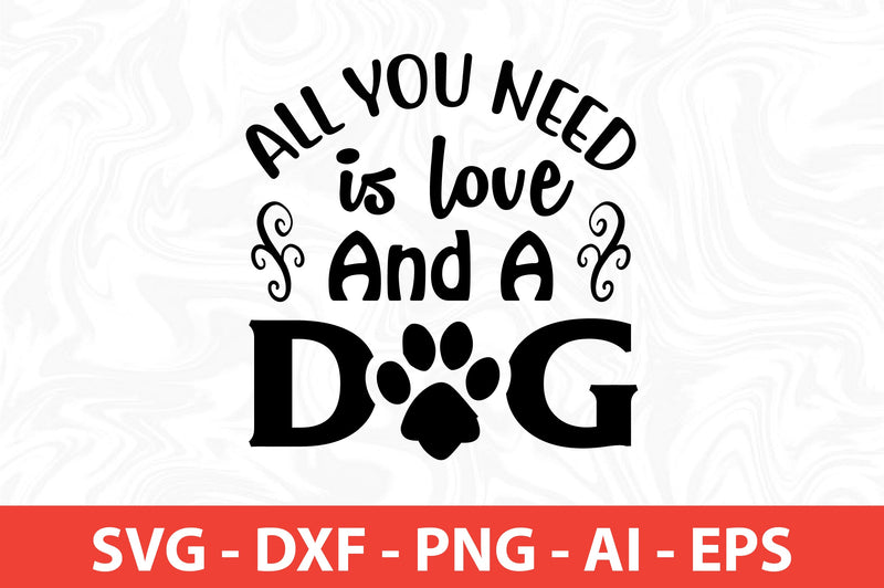 All you need is love and a dog SVG SVG nirmal108roy 