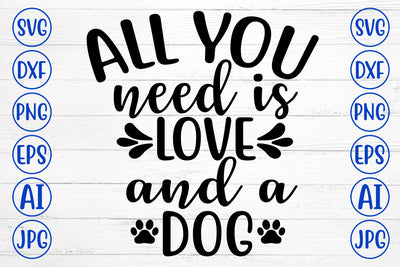 ALL YOU NEED IS LOVE AND A DOG SVG SVG Syaman 