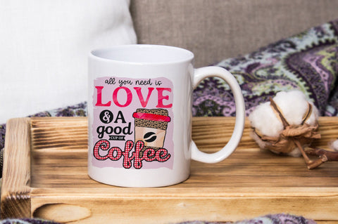 All You Need Is Love And A Good Cup Of Coffee, Sublimation PNG SVG futivesvg 
