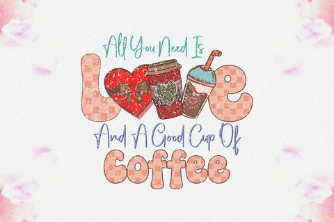 All You Need is Love and a Good Cup of Coffee Sublimation Sublimation Jagonath Roy 