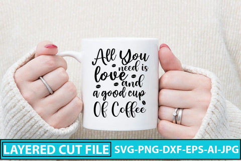 All You Need Is Love And A Good Cup Of Coffee SVG Cut File SVG Syaman 