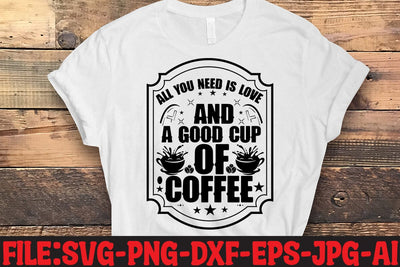 All You Need Is Love And A Good Cup Of Coffee SVG MStudio 