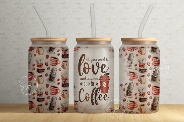 All You Need Is Love and A Good Cup Of Coffee Tumbler Wrap PNG, Coffee Quote Tumbler, 16 oz Libbey Glass Can Tumbler Sublimation Design PNG Sublimation Syre Digital Creations 