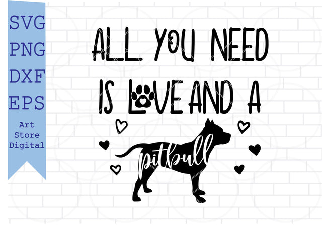 All You Need Is Love And A Pitbull Svg, Dog Svg, American Pitbull Svg SVG Artstoredigital 