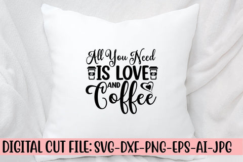 All You Need Is Love And Coffee SVG Cut File SVG Syaman 