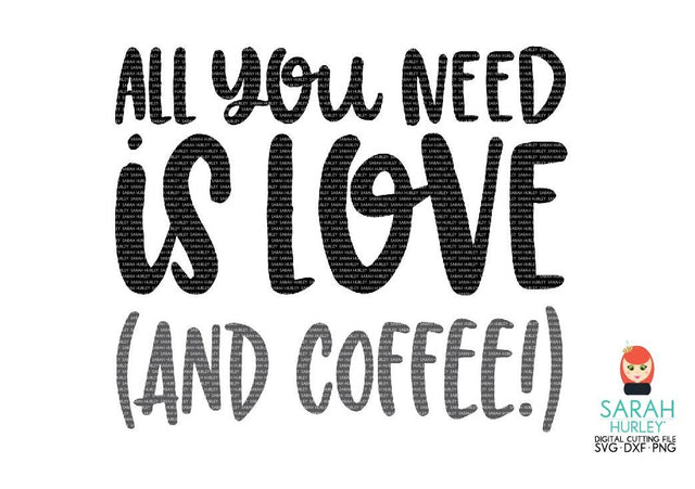 All You Need Is Love And Coffee SVG Sarah Hurley 