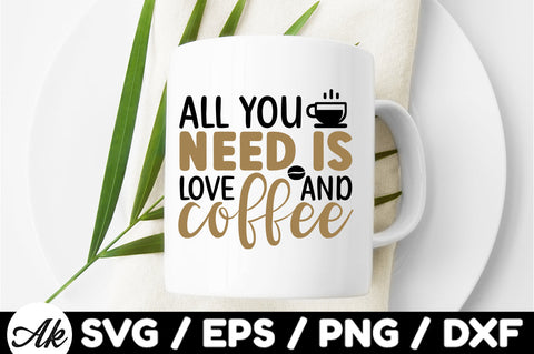 all you need is love and coffee svg SVG akazaddesign 