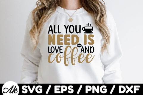 all you need is love and coffee svg SVG akazaddesign 