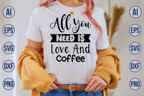 All You Need is Love and Coffee svg SVG nirmal108roy 