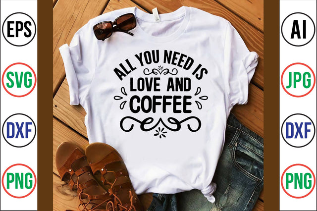 All You Need is Love and Coffee svg SVG orpitasn 