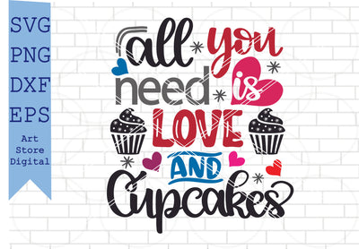 All You Need Is Love And Cupcakes (2) Svg, Valentine Svg, Png, Dxf, Eps Cut Files SVG Artstoredigital 