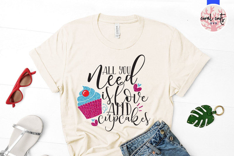 All You Need Is Love And Cupcakes – Love & Valentine SVG EPS DXF PNG