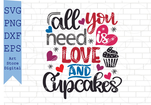 All You Need Is Love And Cupcakes Svg, Valentine Svg, Png, Dxf, Eps Cut Files SVG Artstoredigital 