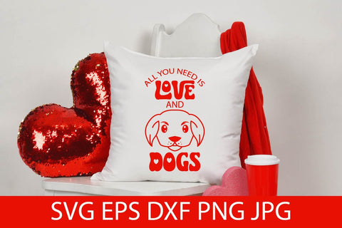 All You Need Is Love And Dogs SVG Cut File Free For Commercial Use SVG Sintegra 