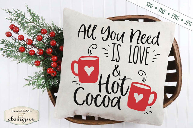 All You Need Is Love and Hot Cocoa svg - Christmas Winter svg SVG Ewe-N-Me Designs 