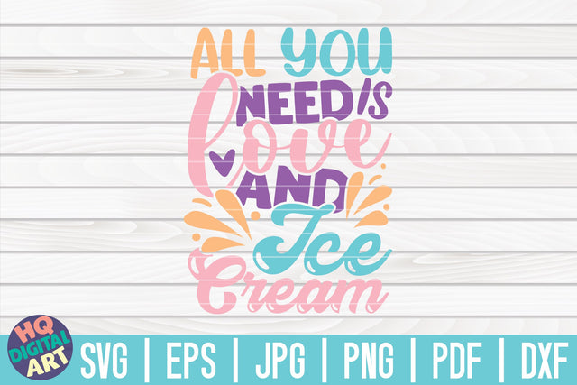 All you need is love and ice cream SVG | Ice Cream SVG SVG HQDigitalArt 