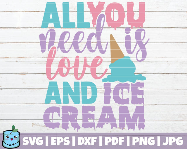 All You Need Is Love And Ice Cream SVG MintyMarshmallows 