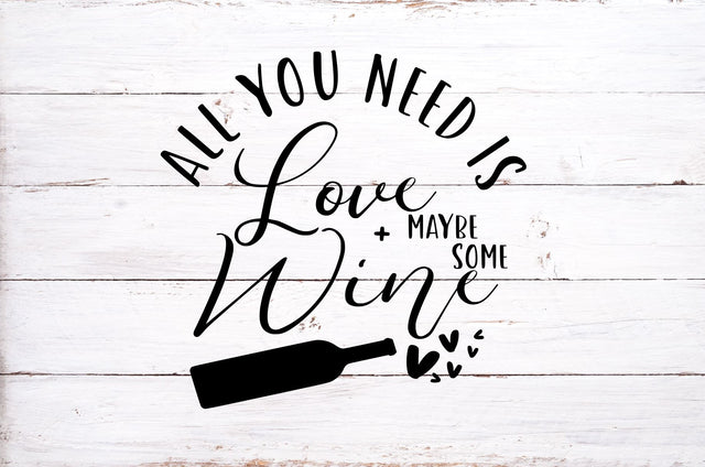 All You Need is Love and Maybe Some Wine | Valentine's Day file SVG RedFoxDesignsUS 