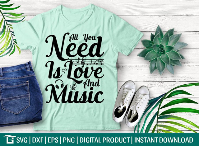 All You Need Is Love And Music Svg Cut File, Music Quotes Svg, Love Svg, Listen Music Svg, Tsirt Design, SVG ETC Craft 