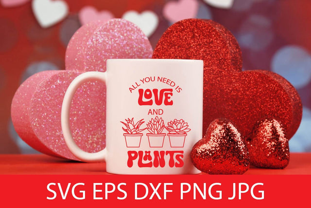 All You Need Is Love And Plants SVG Cut File Free For Commercial Use SVG Sintegra 