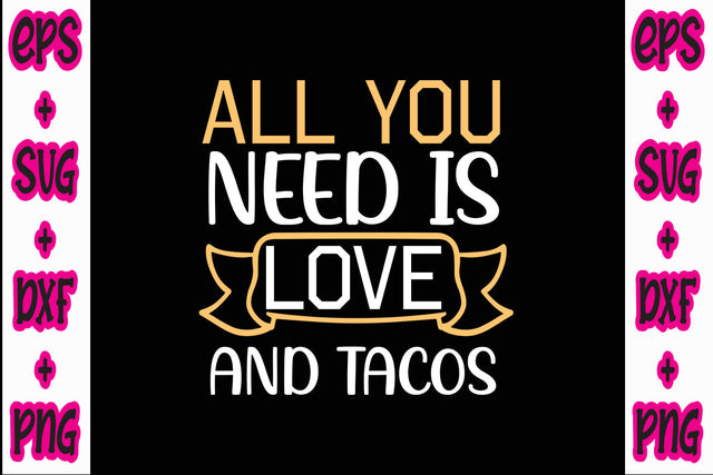 All You Need Is Love And Tacos SVG Nurstore 
