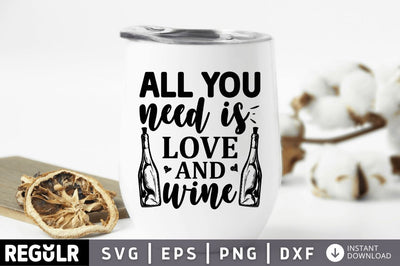 All you need is love and wine SVG SVG Regulrcrative 