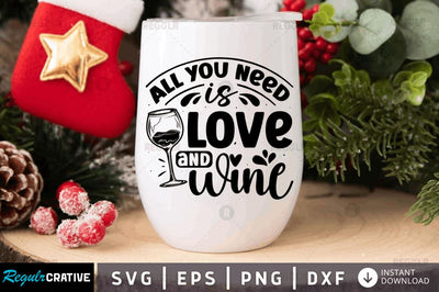 All you need is love and wine SVG SVG Regulrcrative 