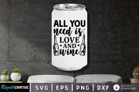 All you need is love and wine SVG SVG Regulrcrative 