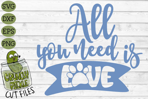 All You Need is Love Cat or Dog Paw SVG File SVG Crunchy Pickle 