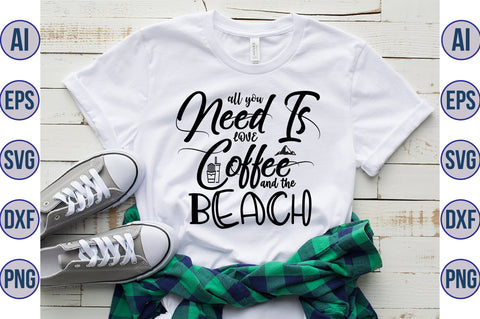 All you need is Love Coffee and the Beach svg SVG orpitasn 