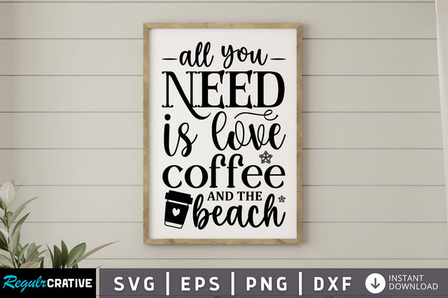 All you need is love coffee SVG SVG Regulrcrative 