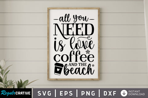 All you need is love coffee SVG SVG Regulrcrative 